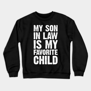 My Son In Law Is My Favorite Child Crewneck Sweatshirt